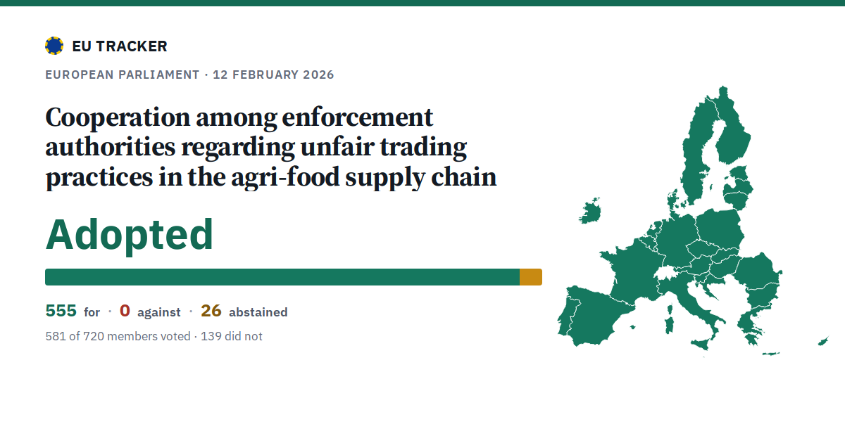 Cooperation among enforcement authorities regarding unfair trading practices in the agri-food supply chain: Adopted, 555 in favour, 0 against, 26 abstained.